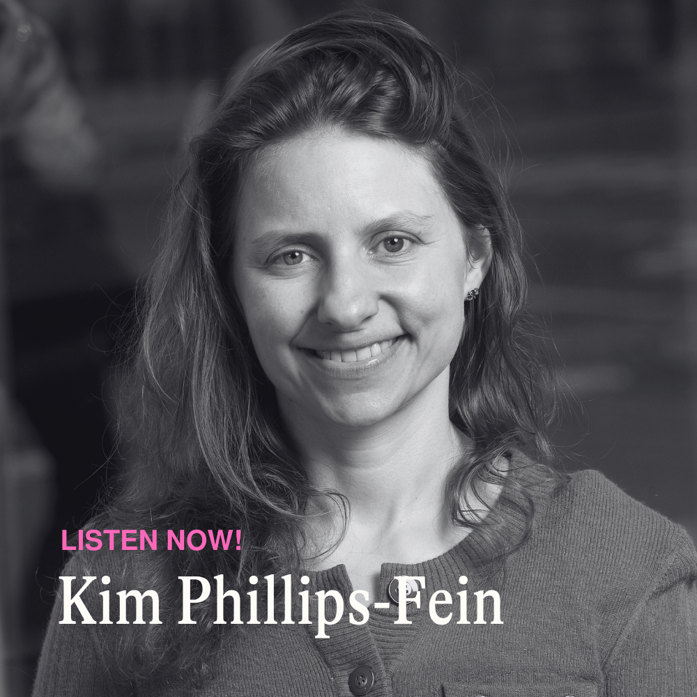 A headshot of Kim Phillips-Fein with the text "Listen now!" overlaid